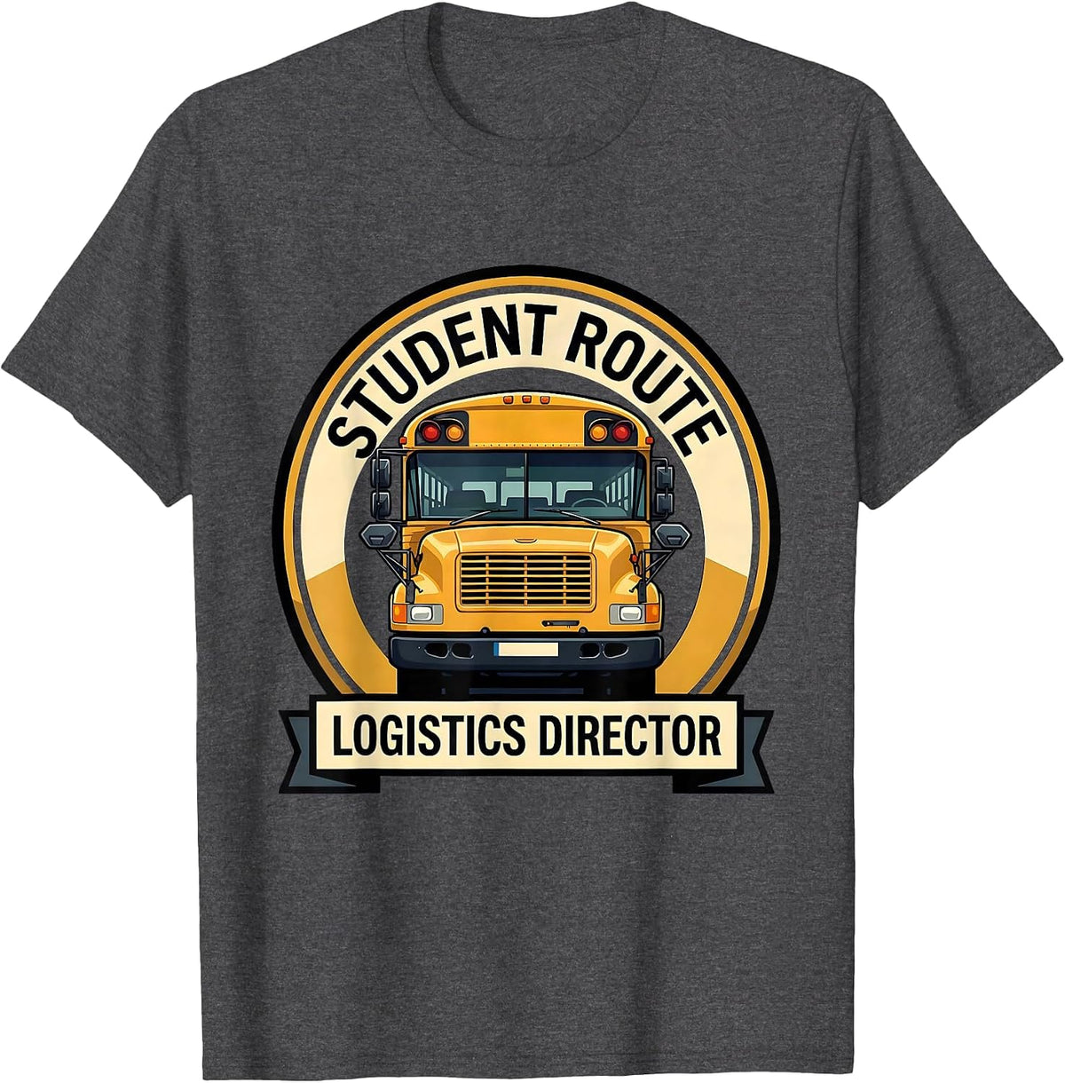 Student Route Logistics Director Funny School Bus Driver T-Shirt - Dark Heather Grey