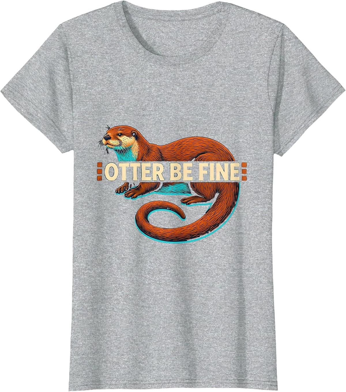 Women's Otter Be Fine Funny Otter Lover Gifts For Kids Teens T-Shirt - Heather Grey