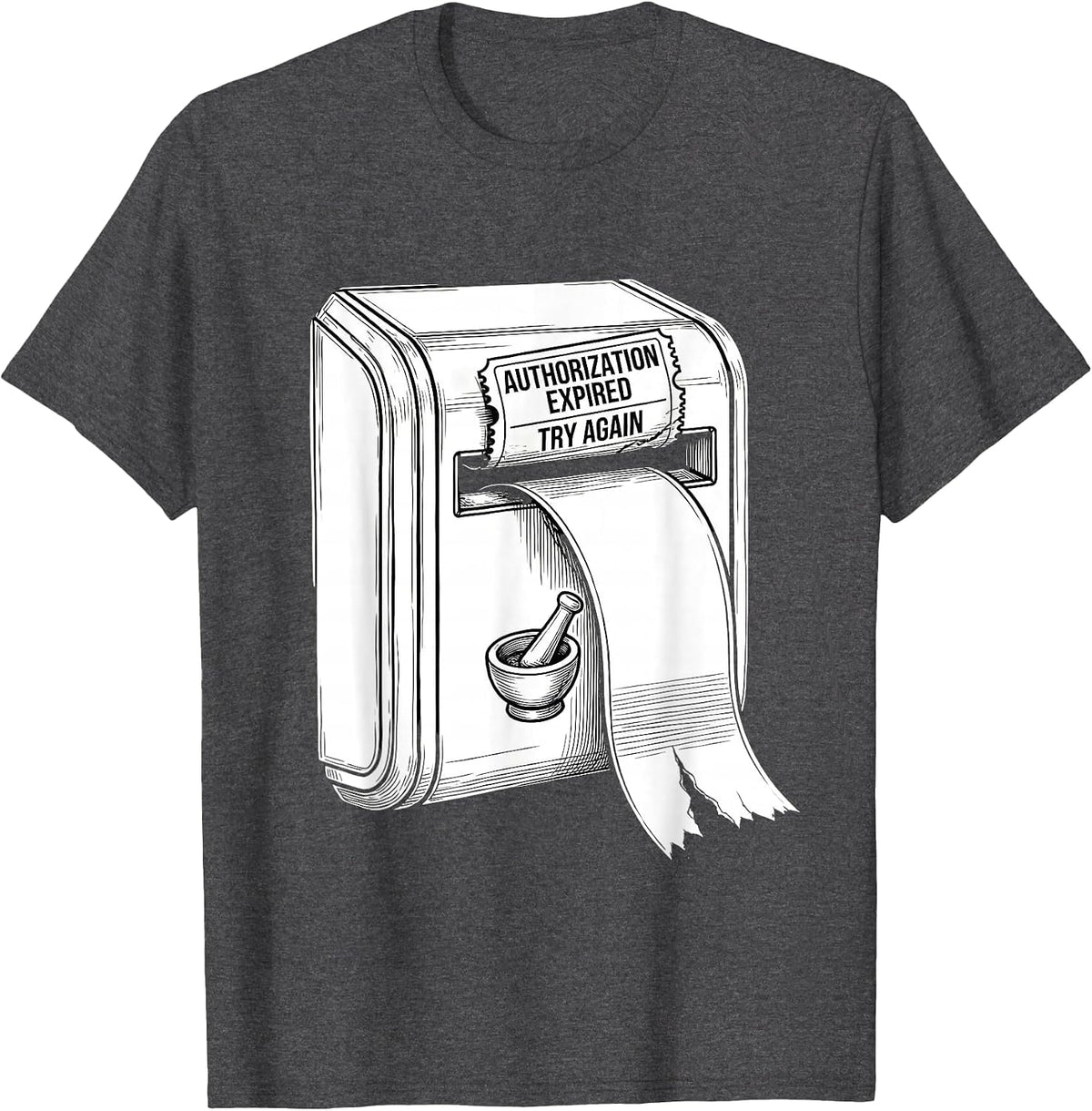 Authorization Expired Try Again Funny Pharmacy Tech Pun T-Shirt - Dark Heather Grey