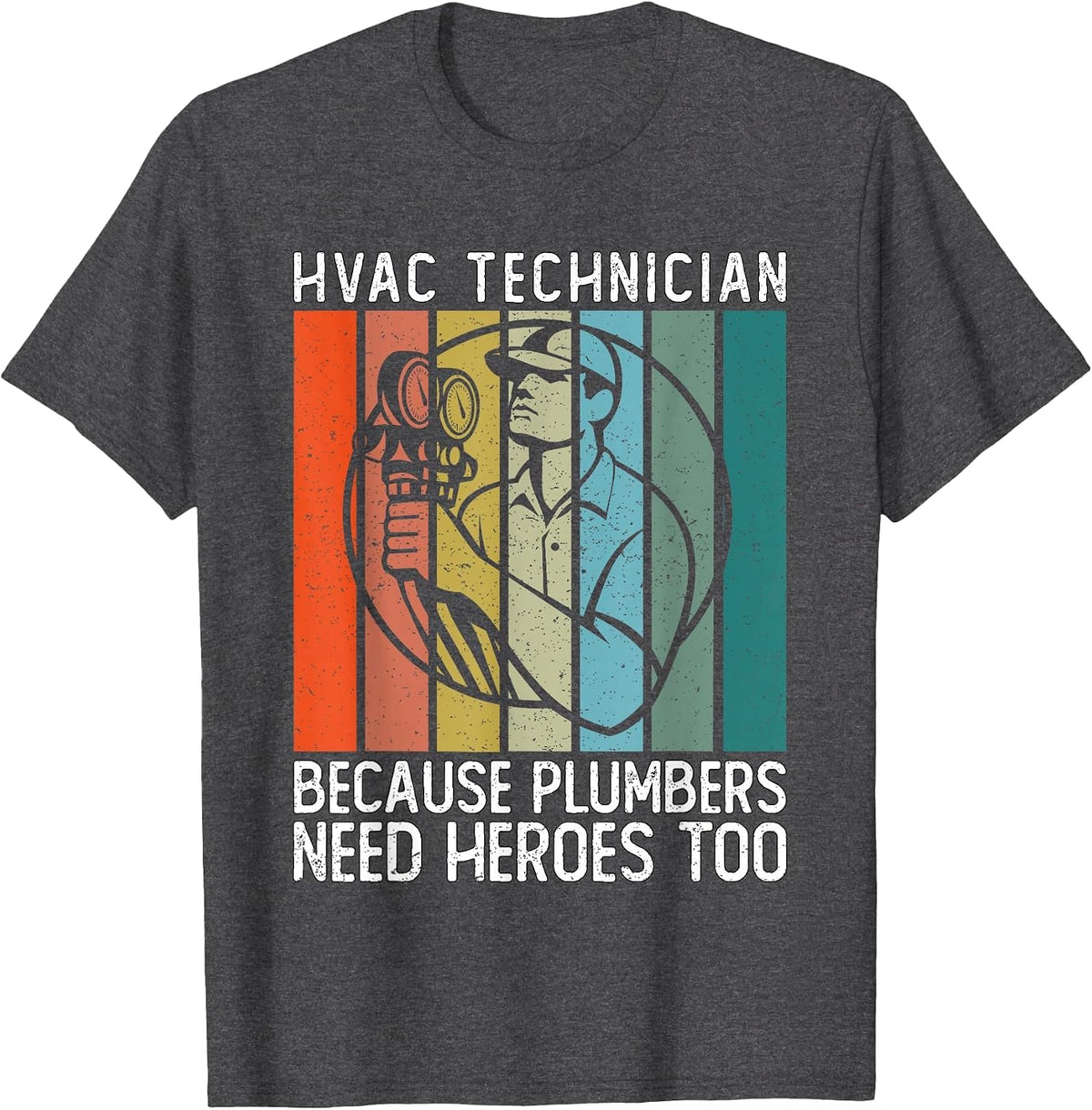 HVAC Technician Because Plumbers Need Heroes Too - HVAC Tech T-Shirt - Dark Heather Grey