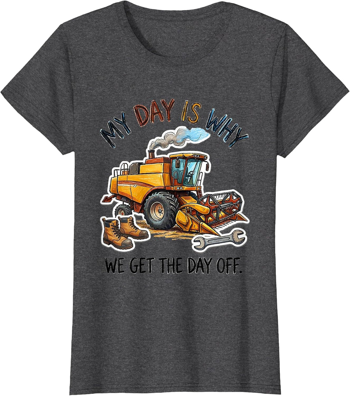 Women's My Day Is Why We Get The Day Off Funny Labor Day Worker T-Shirt - Dark Heather Grey