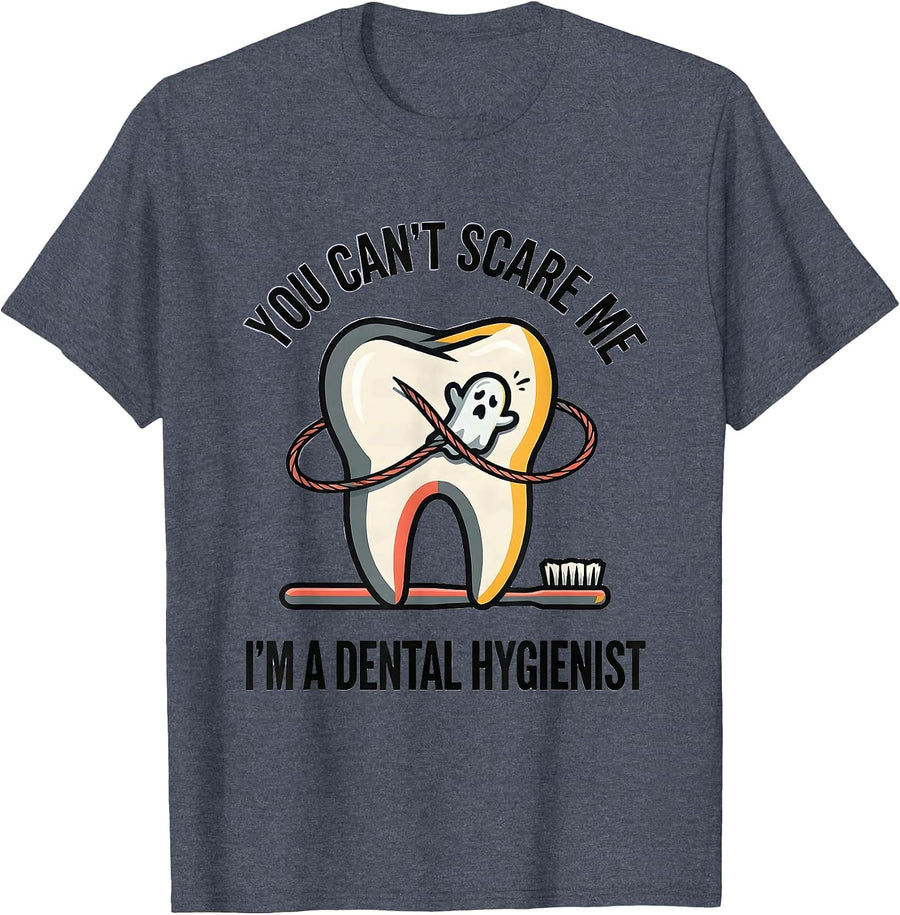 You Can't Scare Me I'm A Dental Hygienist Funny T-Shirt - Heather Blue