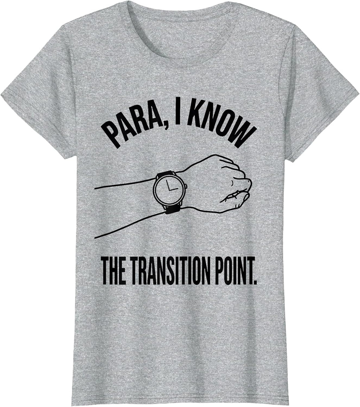Para I Know The Transition Point Funny Paraprofessional T-Shirt - Heather Grey