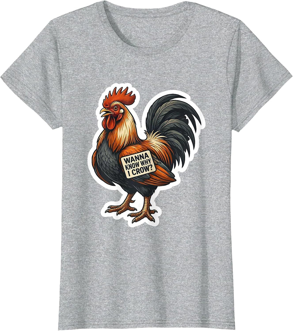 Wanna Know Why I Crow? Funny Rooster Chicken Meme Humor T-Shirt - Heather Grey