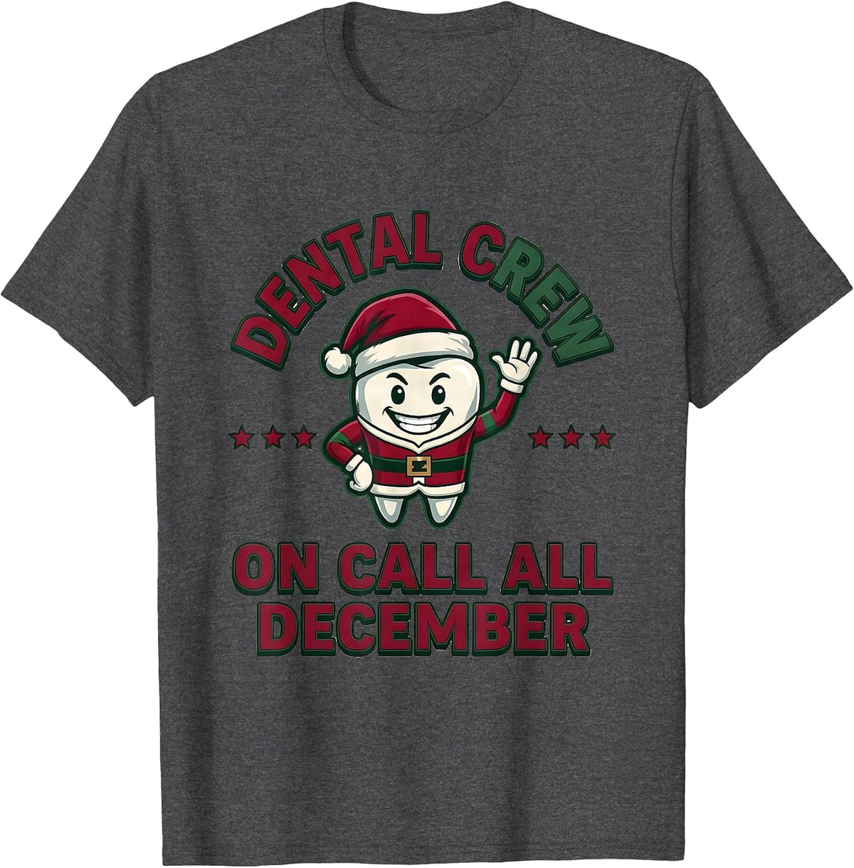 Dental Crew On Call All December Funny Dental Team Christmas T-Shirt - Dark Heather Grey