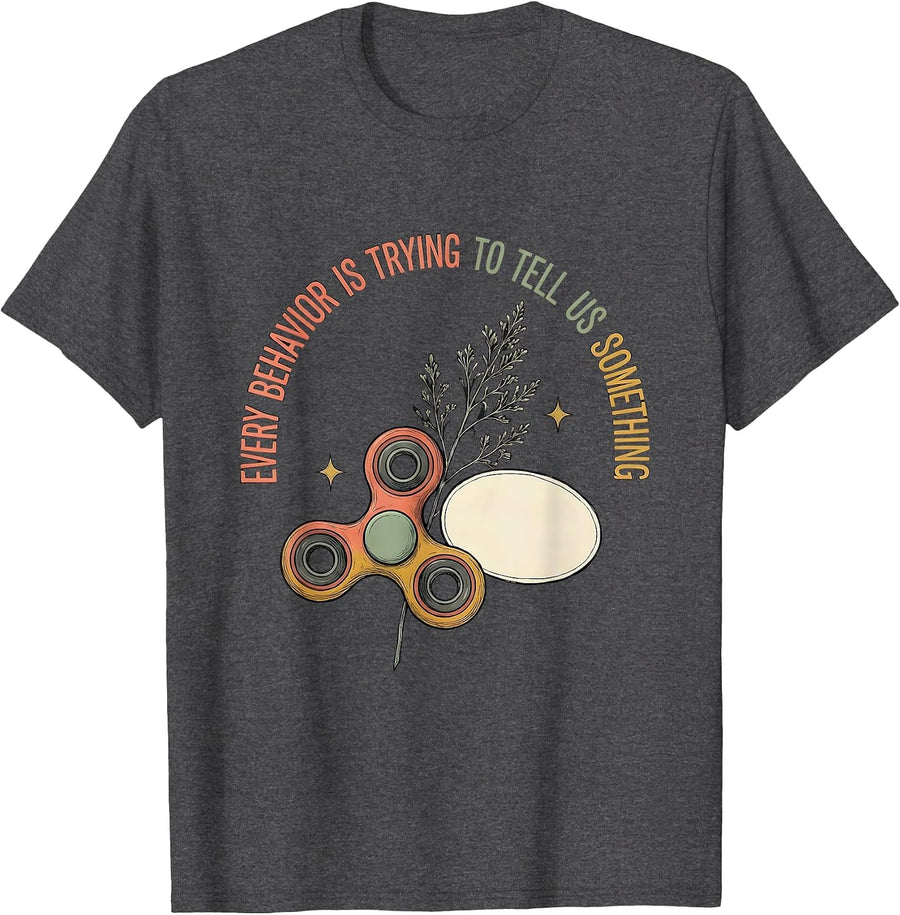 Men's Every Behavior Is Trying To Tell Us Something Special Ed T-Shirt - Dark Heather Grey