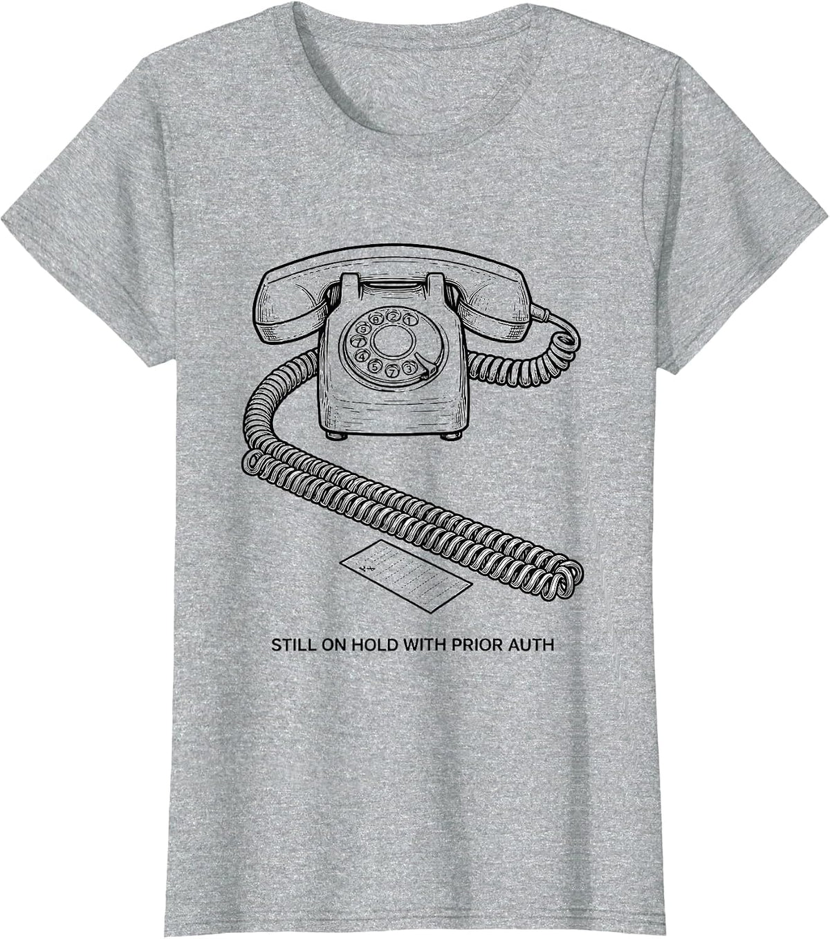 Still On Hold With Prior Auth Funny Pharmacy Tech Pharmacist T-Shirt - Heather Grey