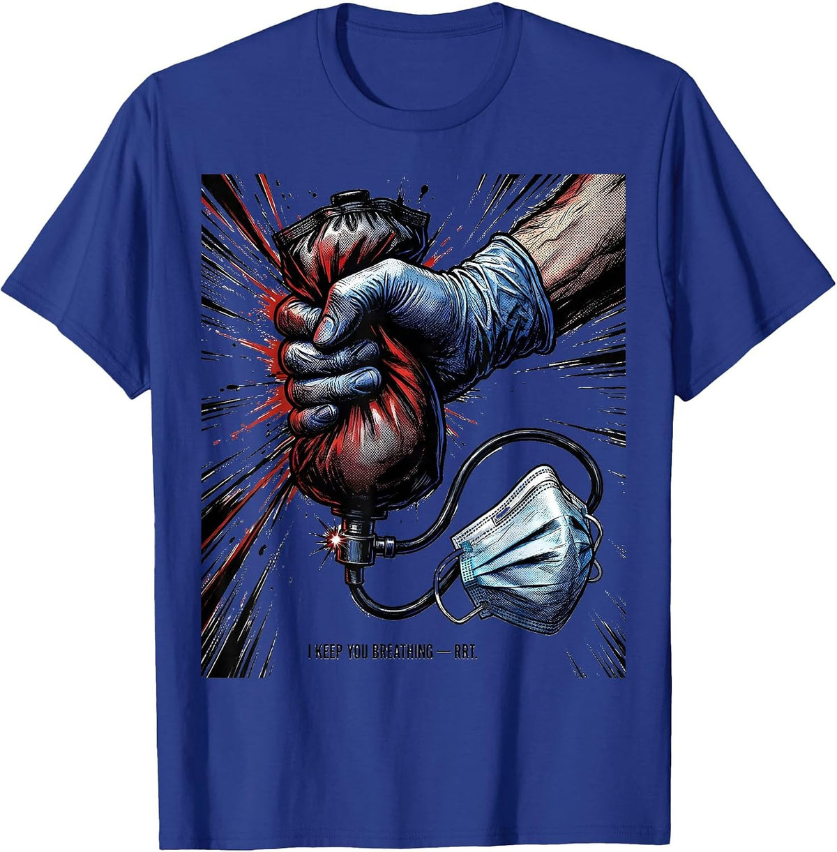 I Keep You Breathing — RRT Funny Respiratory Therapist RT T-Shirt - Royal Blue
