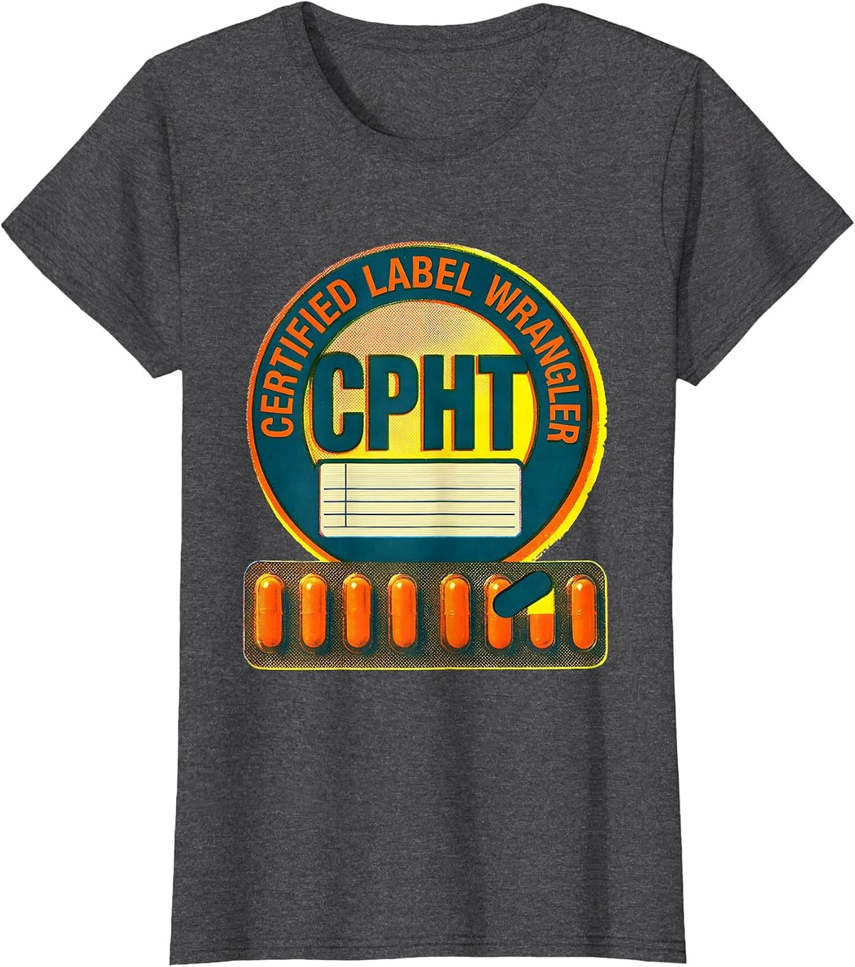 Women's Certified Label Wrangler CPhT Pharmacy Tech Humor T-Shirt - Dark Heather Grey