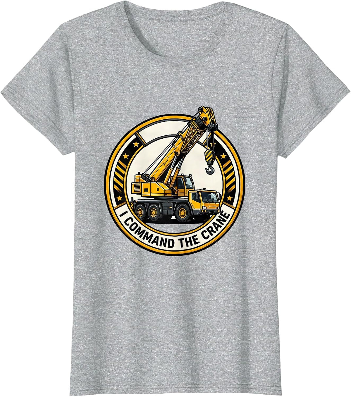 Women's I Command The Crane Funny Forklift Crane Operator Humor T-Shirt - Heather Grey