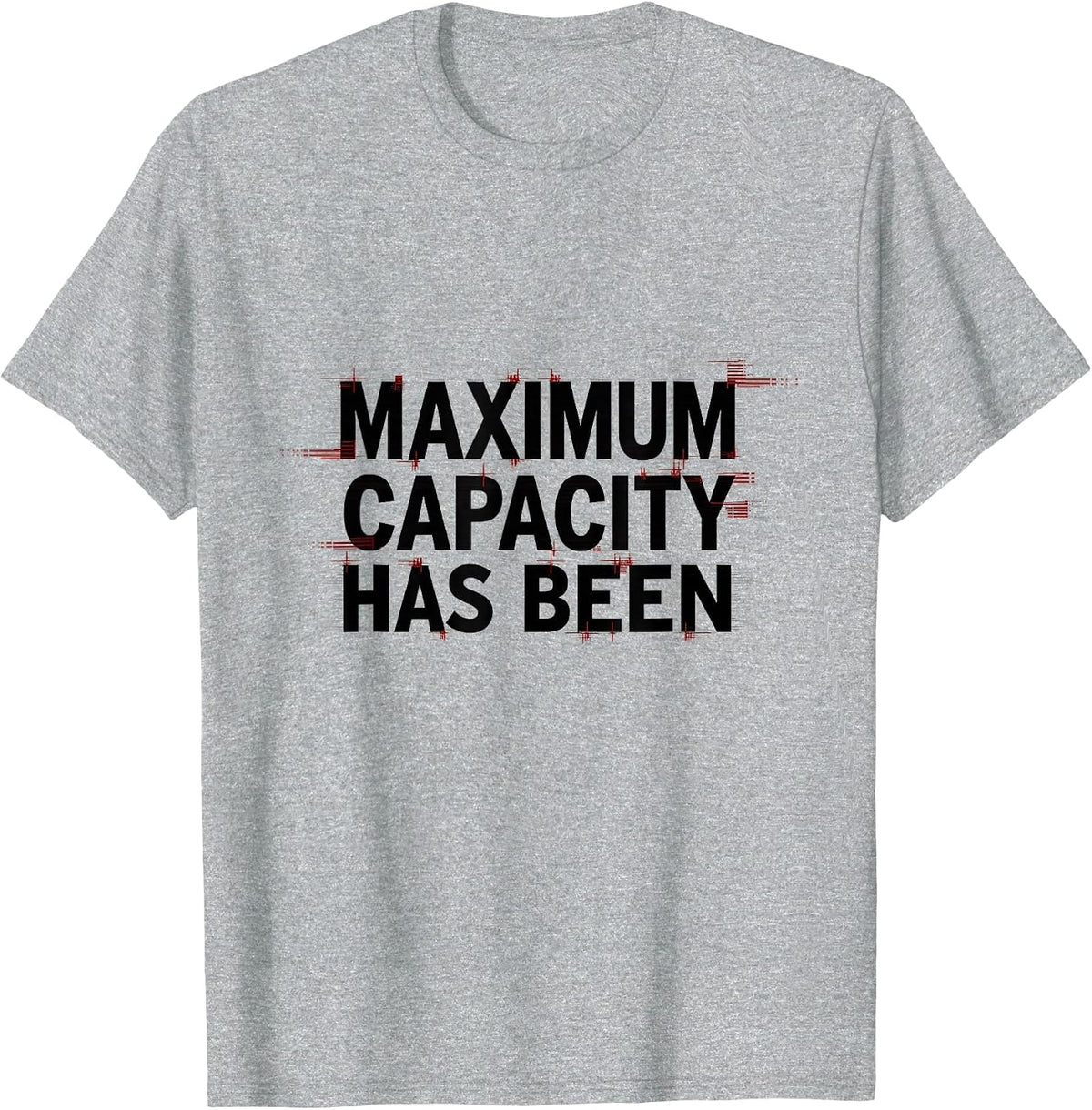 Maximum Capacity Has Been Overstimulated Design T-Shirt - Heather Grey