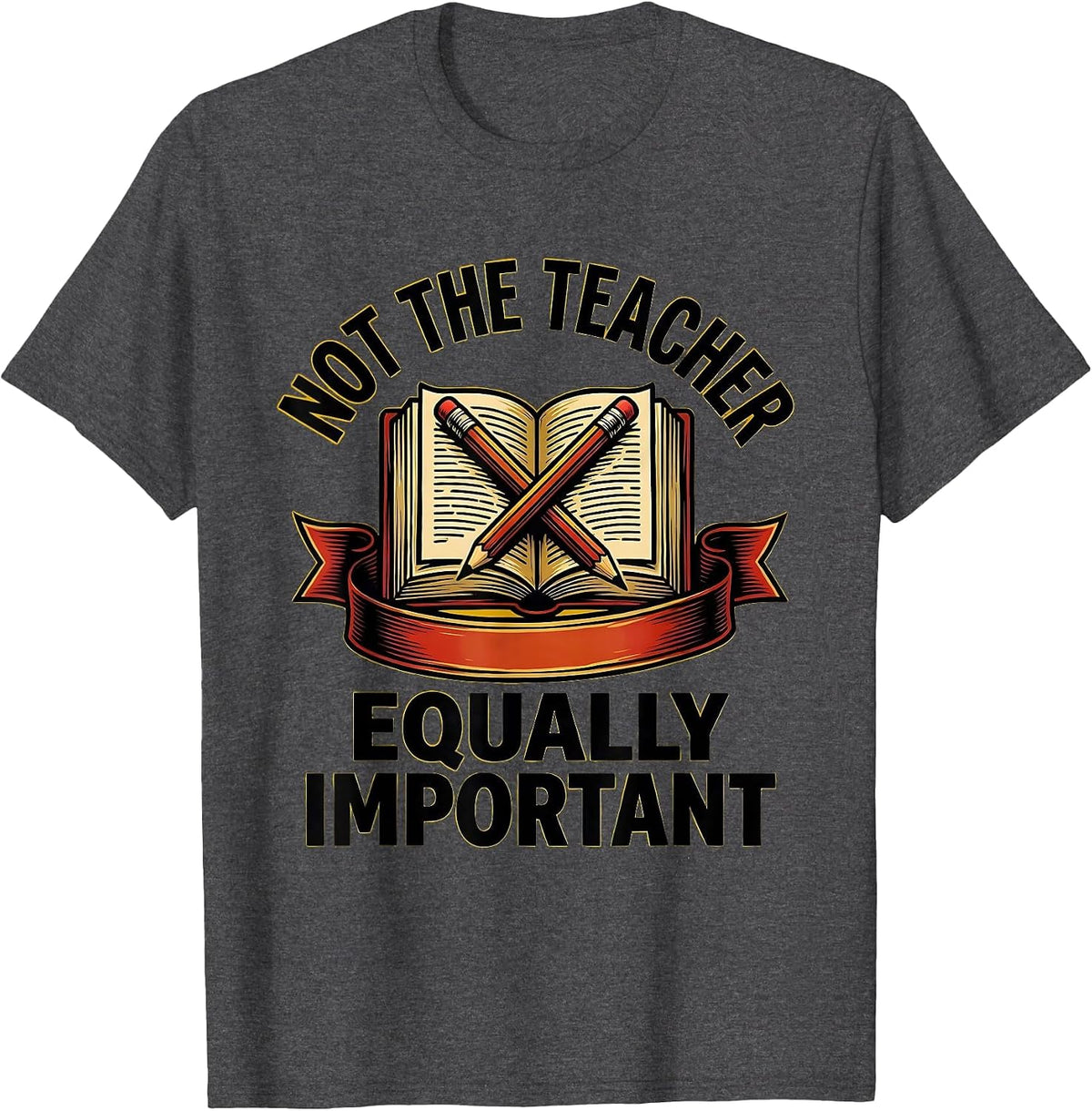 Not the Teacher Equally Important Paraprofessional T-Shirt - Dark Heather Grey