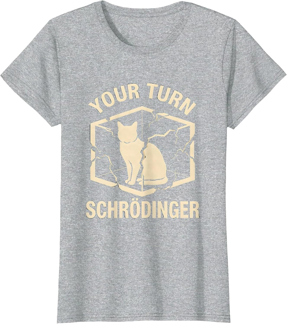 Women's Your Turn Schrödinger Funny Quantum Physics Science Geek T-Shirt - Heather Grey
