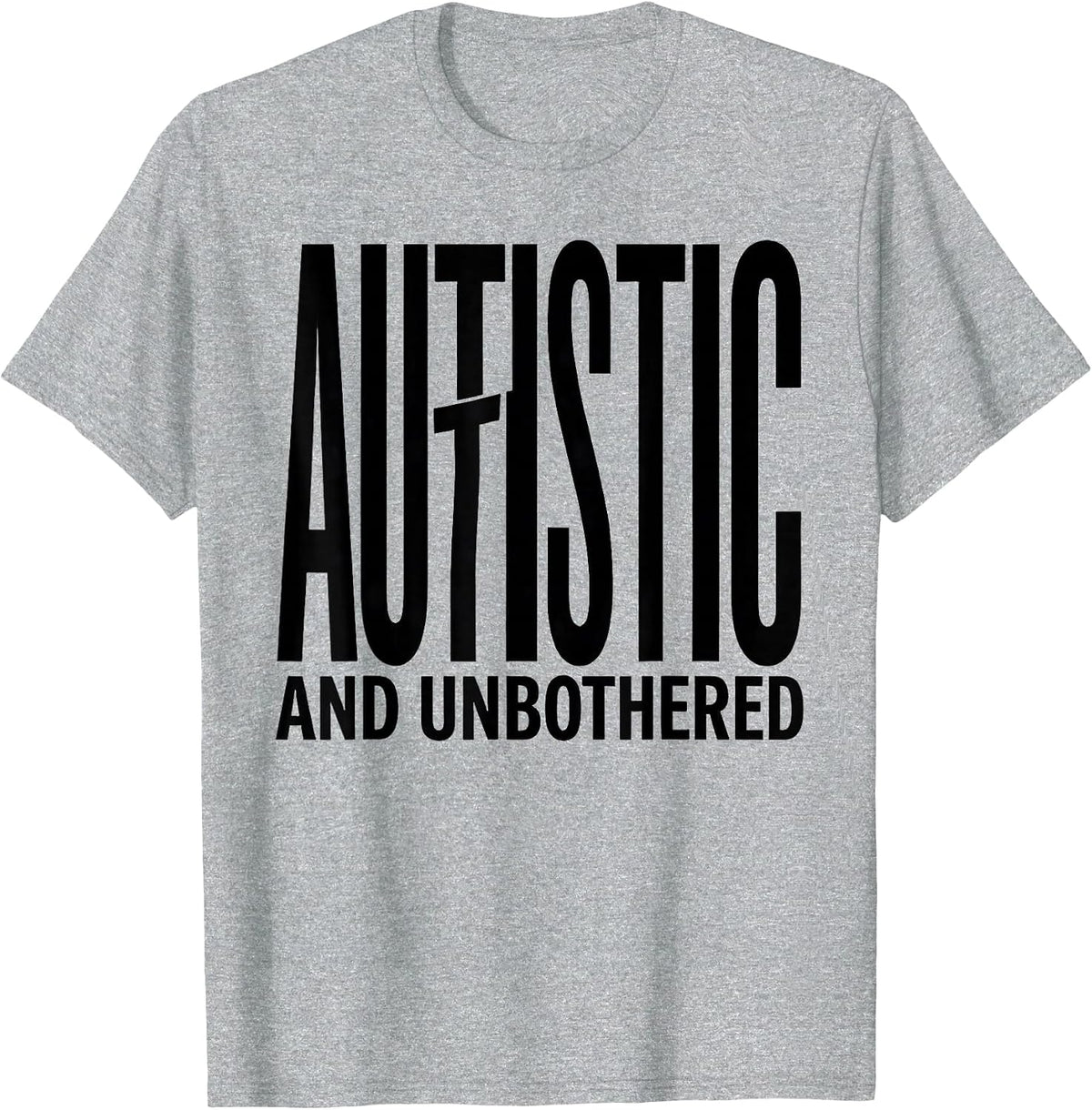 Men's Autistic And Unbothered Funny Neurodiversity Awareness Gift T-Shirt - Heather Grey