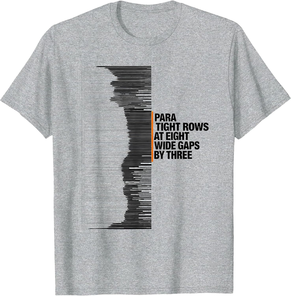 Men's Para: Tight Rows At Eight, Wide Gaps By Three Funny T-Shirt - Heather Grey