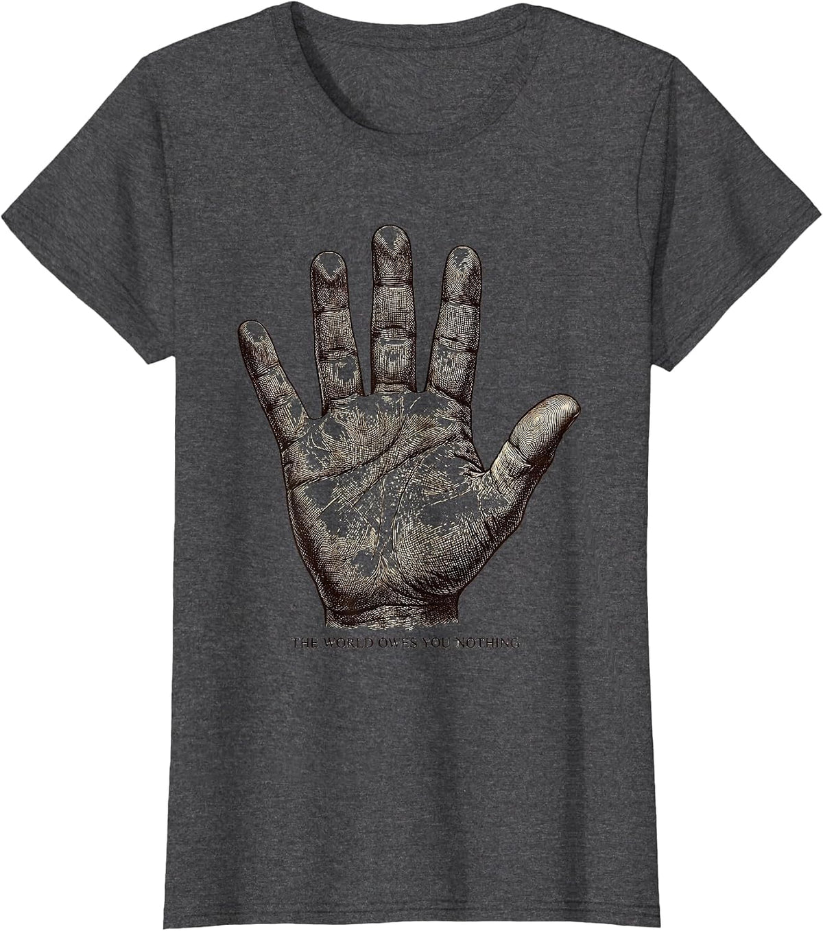 Women's The World Owes You Nothing Bold Statement Design T-Shirt - Dark Heather Grey
