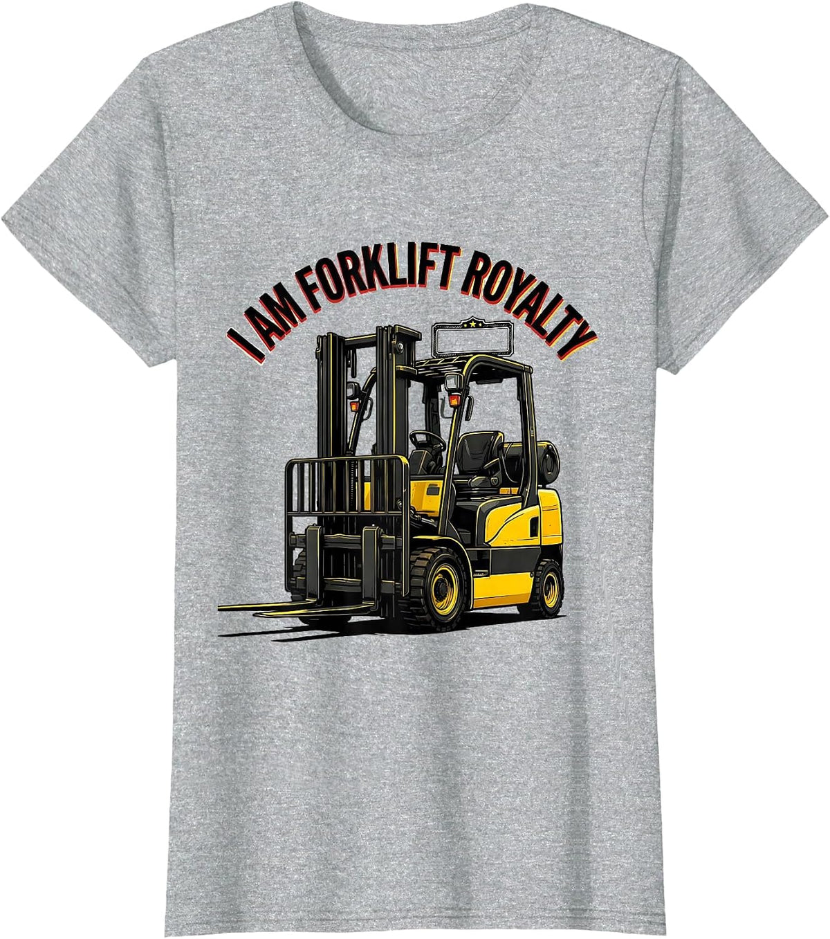 I Am Forklift Royalty Funny Forklift Operator Humor T-Shirt - Heather Grey