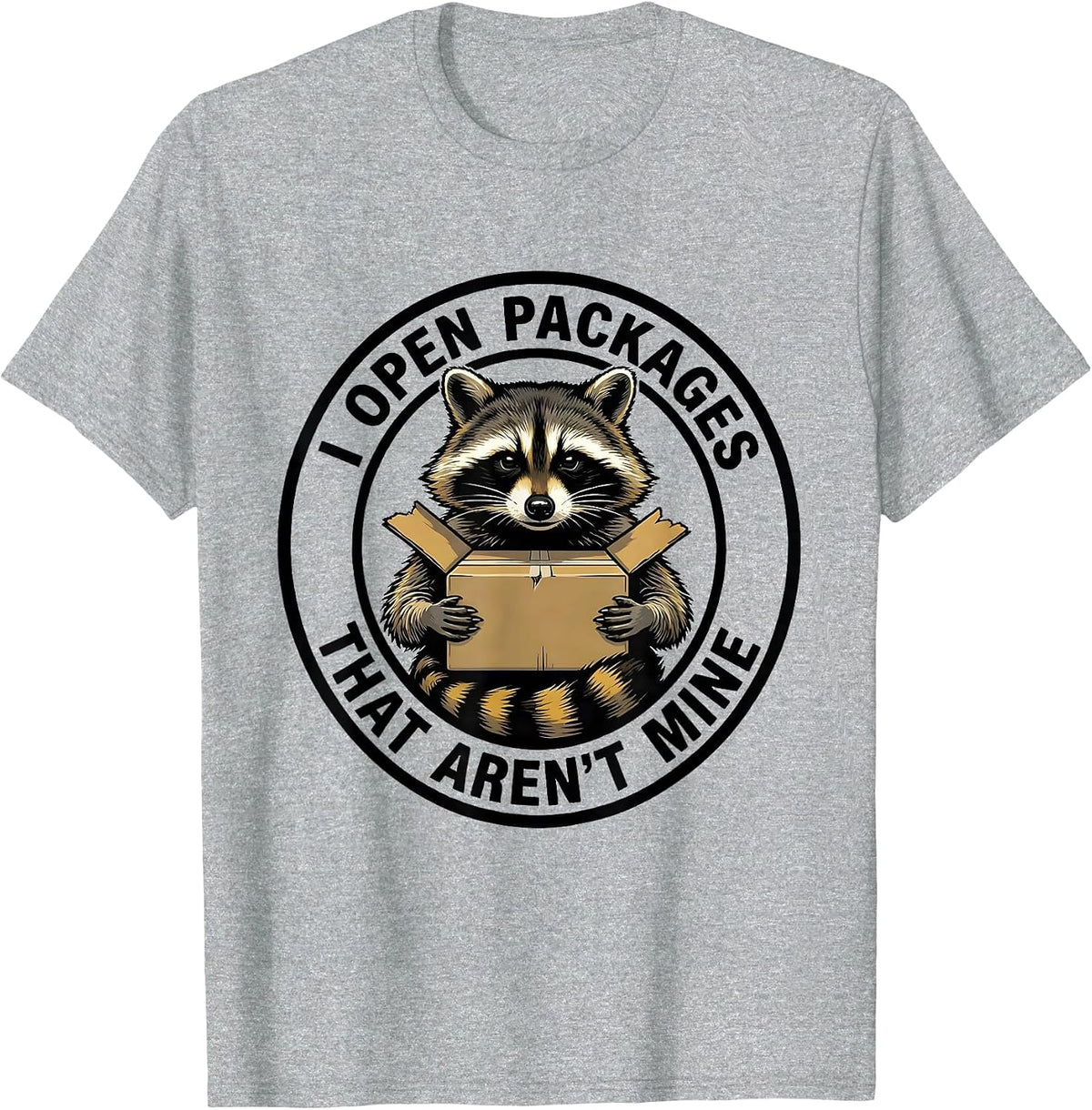 Men's I Open Packages That Aren't Mine Funny Trash Panda Raccoon T-Shirt - Heather Grey