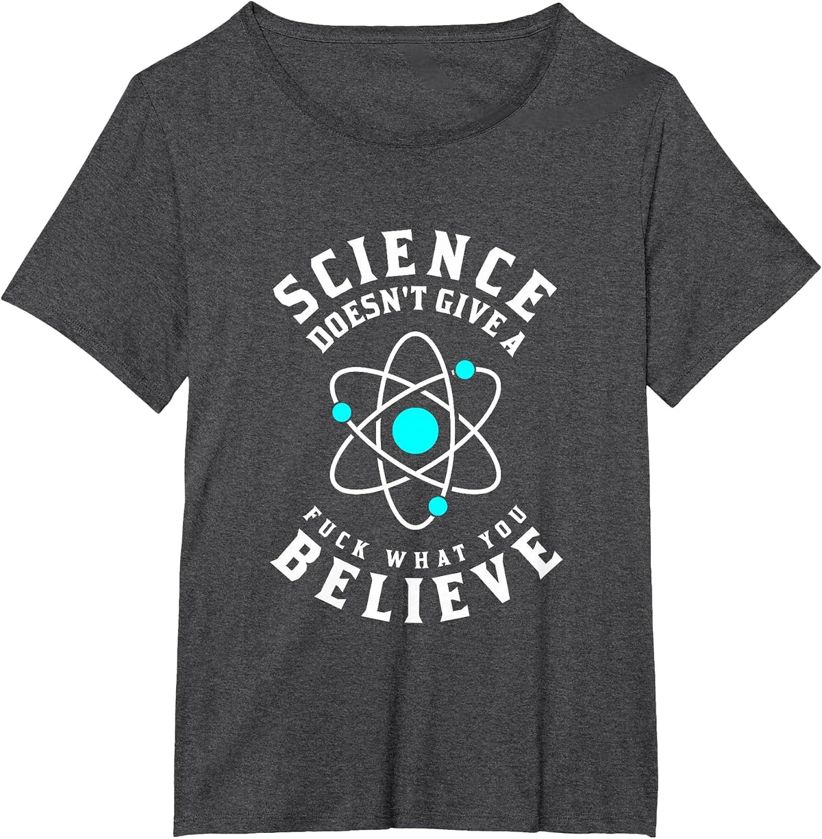 Science Doesn't Give A Fuck What You Believe T-Shirt - Dark Heather Grey