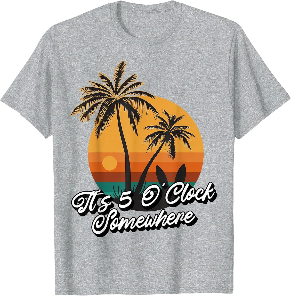 Its 5 o Clock Somewhere T-Shirt - Heather Grey