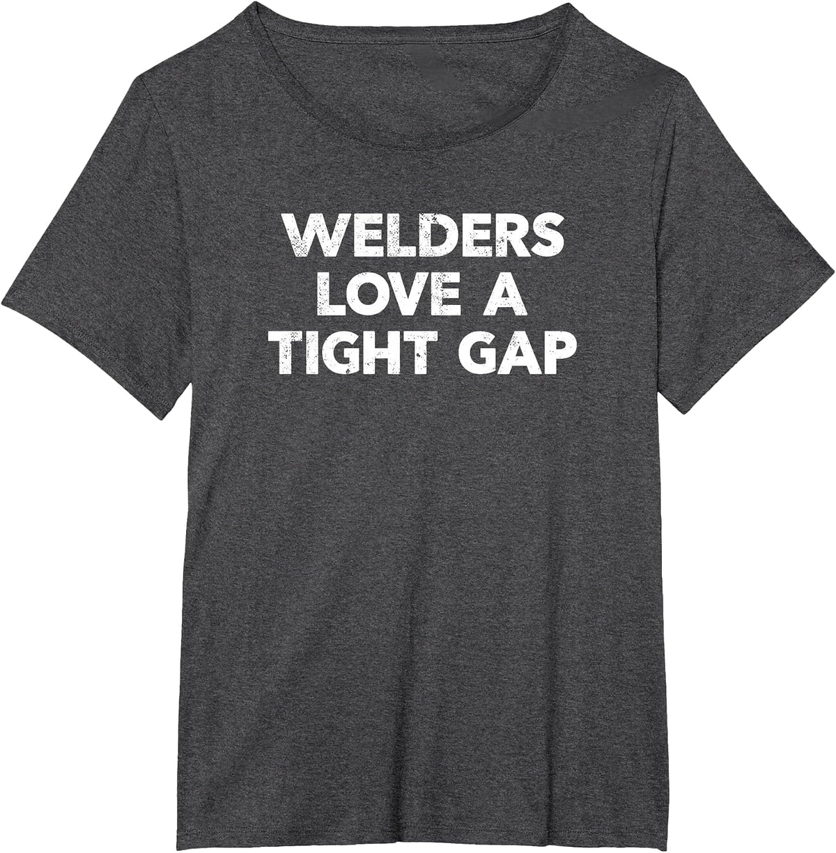 Funny Welding Shirt | Welders Love A Tight Gap T-Shirt - Dark Heather Grey