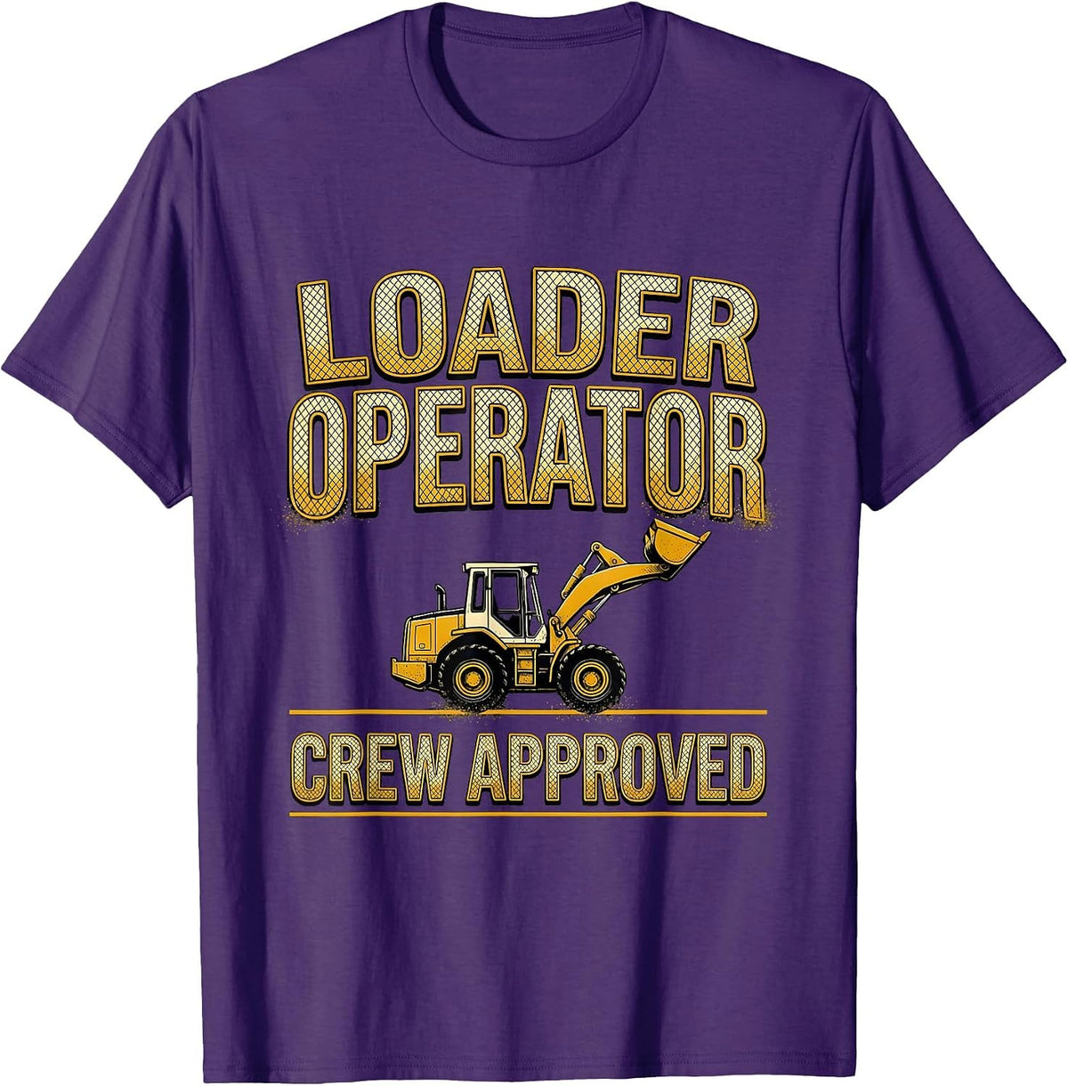 Loader Operator Crew Approved Bold Block Construction Humor T-Shirt - Purple