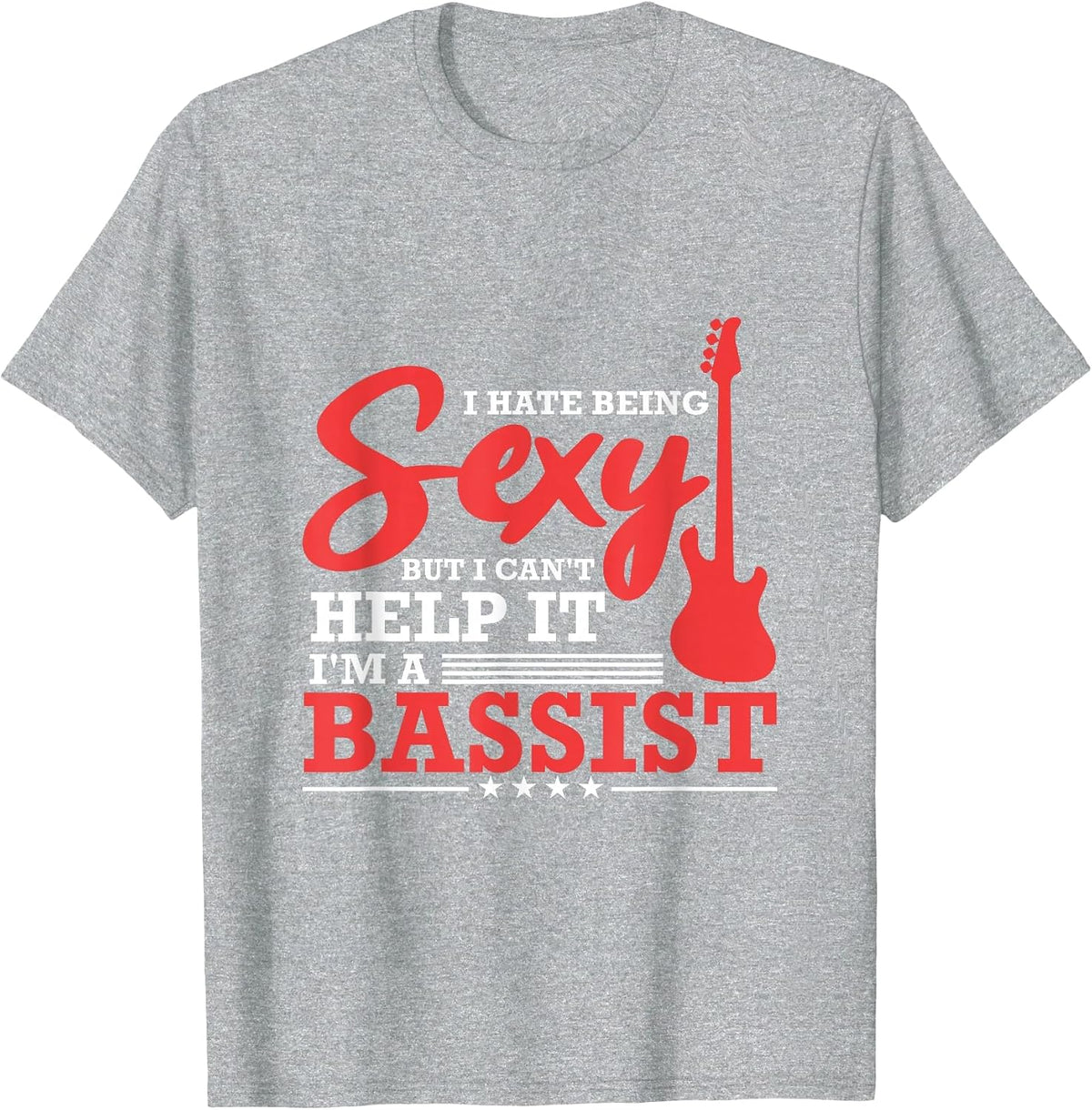 Sexy Bassist Funny Bass Guitar Player Musician T-Shirt - Heather Grey