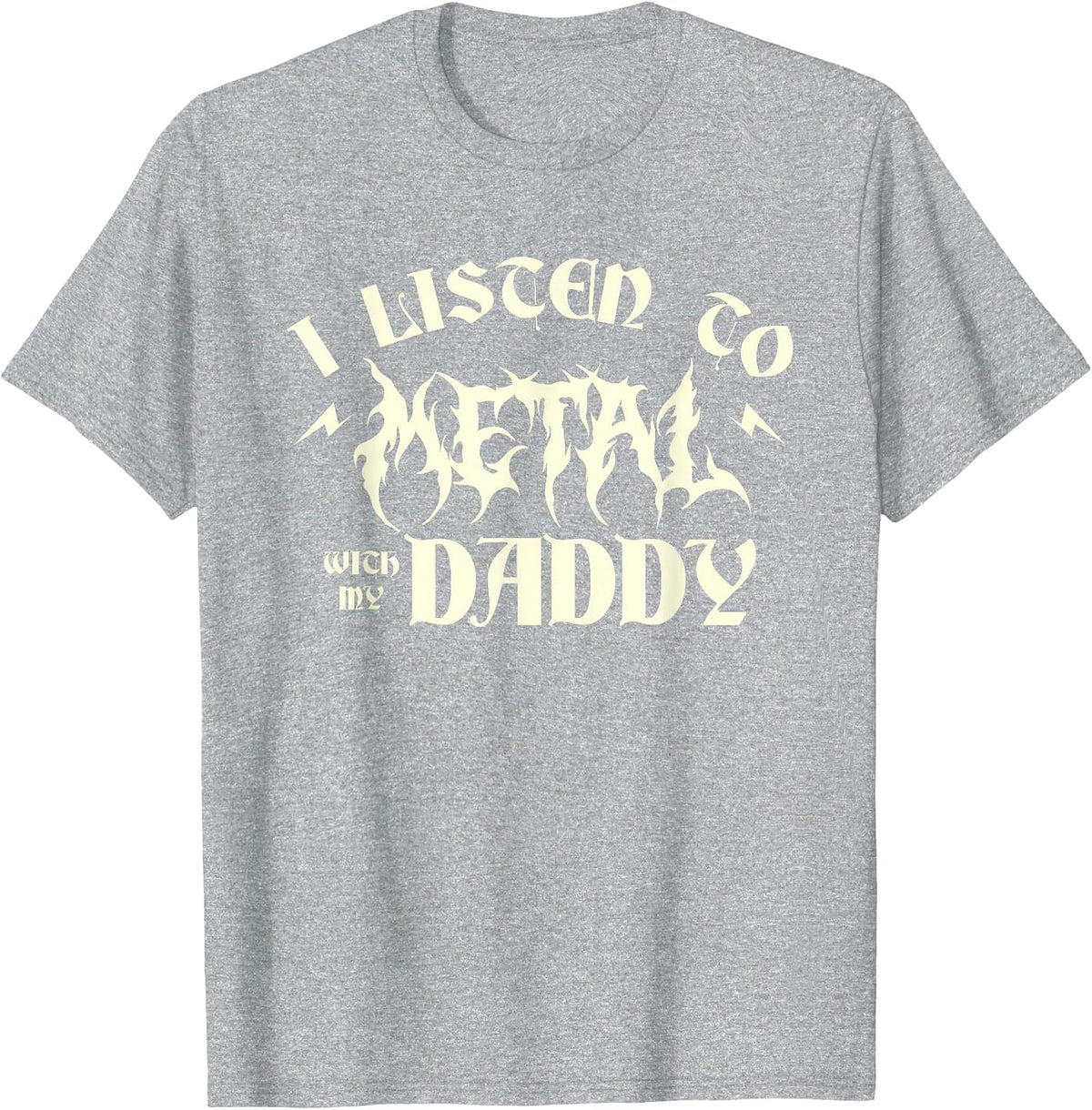 I Listen Metal Music with My Daddy | Heavy Metal T-Shirt - Heather Grey