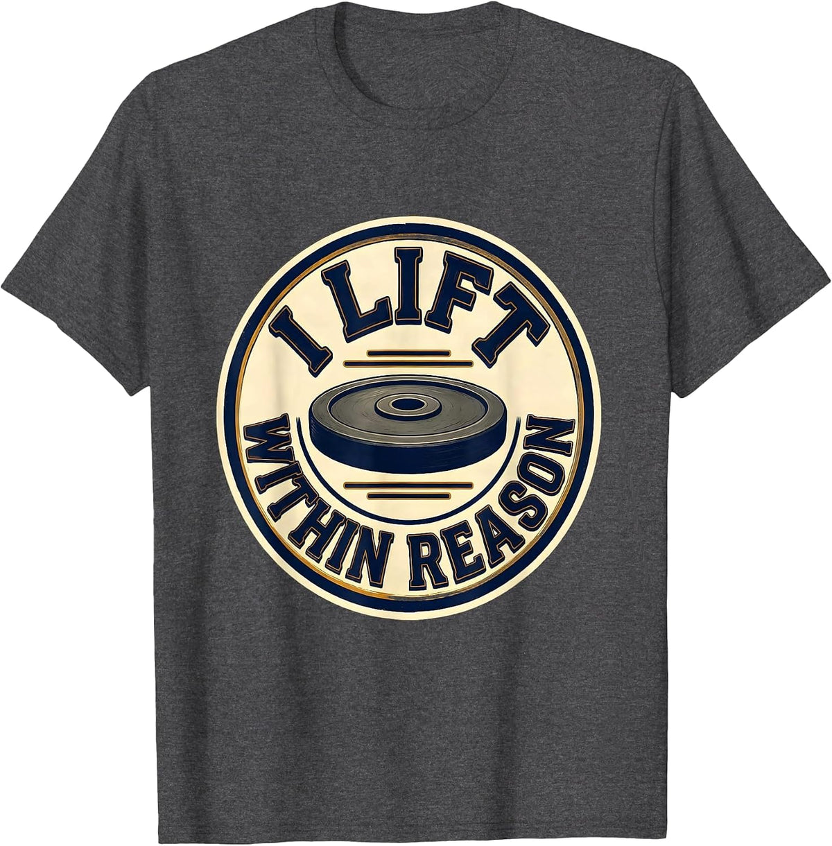 Men's I Lift Within Reason Funny Weight Lifting Gym Workout Humor T-Shirt - Dark Heather Grey