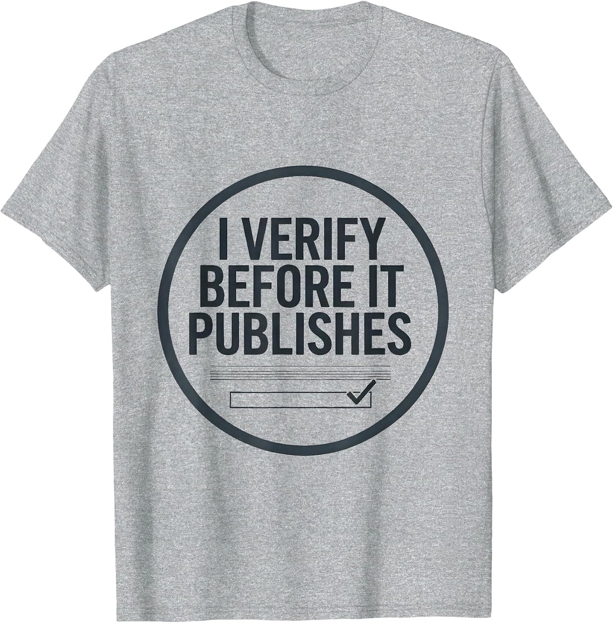 Men's I Verify Before It Publishes Funny AI Programmer Tech Humor T-Shirt - Heather Grey