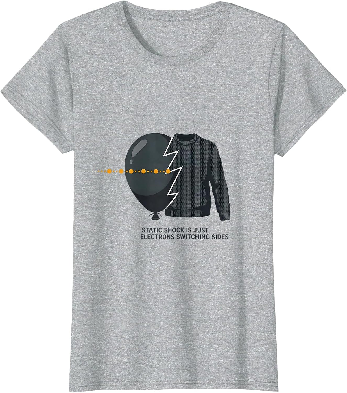 Static Shock Is Just Electrons Switching Sides Science Humor T-Shirt - Heather Grey