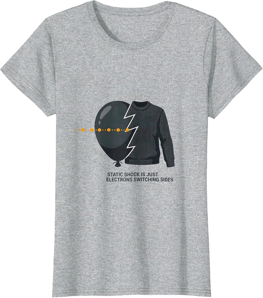Static Shock Is Just Electrons Switching Sides Science Humor T-Shirt - Heather Grey