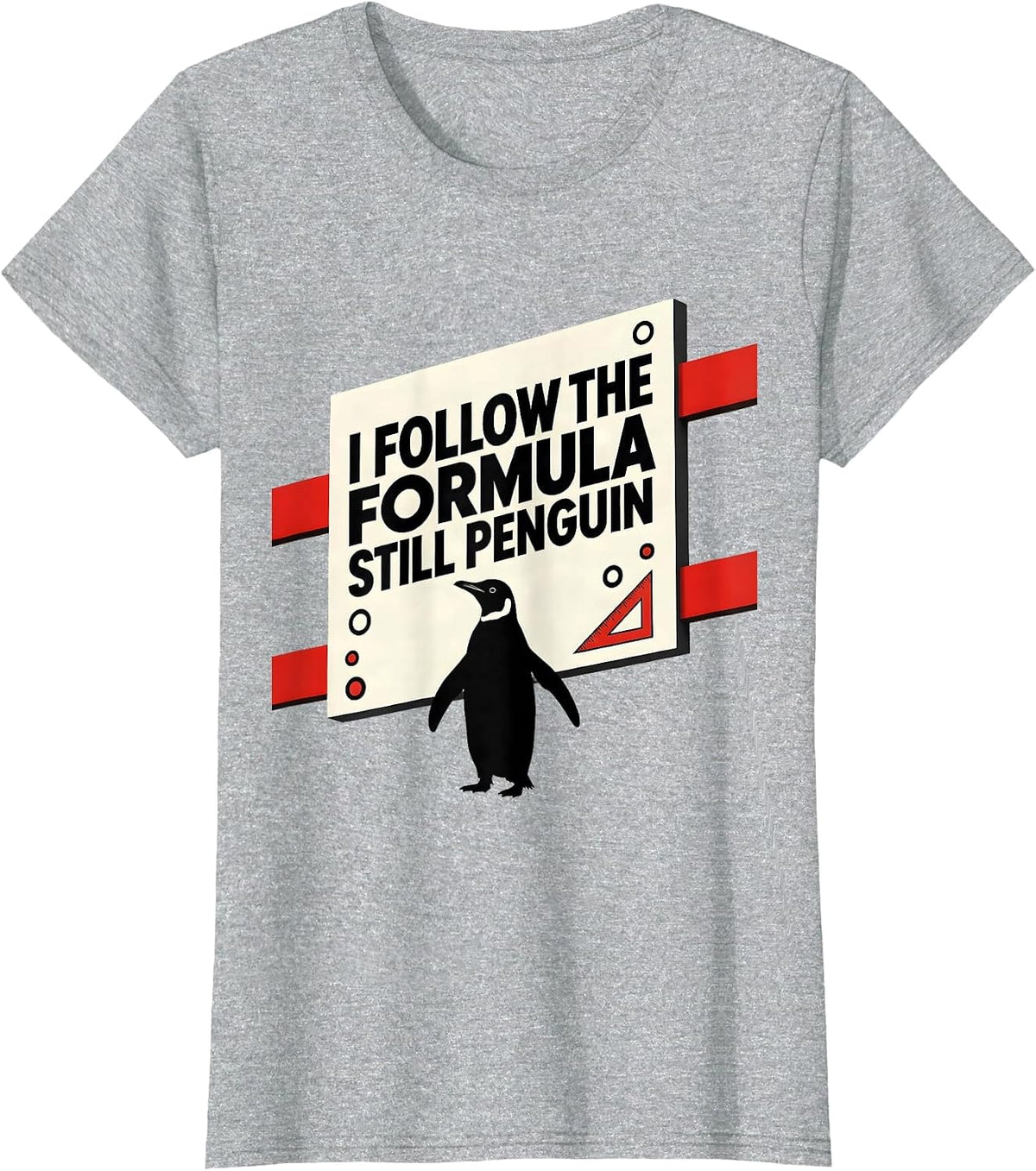 Women's I Follow The Formula Still Penguin Funny Penguin Lover T-Shirt - Heather Grey