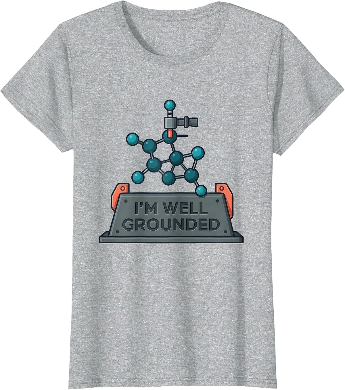 I'm Well Grounded Funny Chemistry Science Teacher Gift T-Shirt - Heather Grey
