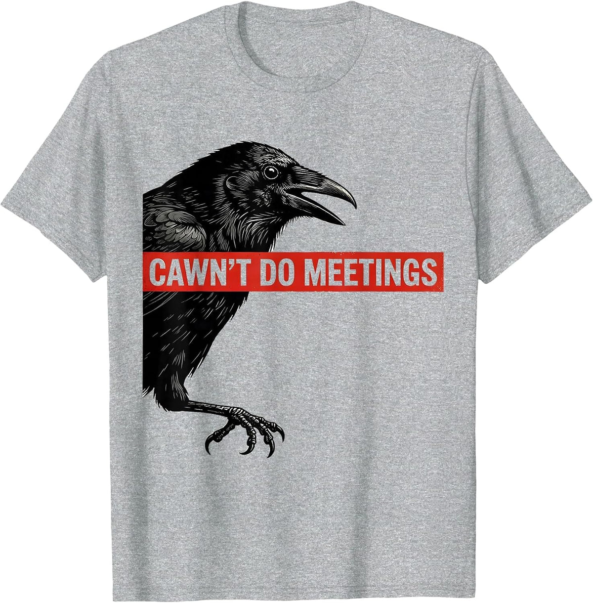 Men's Cawn't Do Meetings Funny Crow Dark Humor Gothic Halloween T-Shirt - Heather Grey