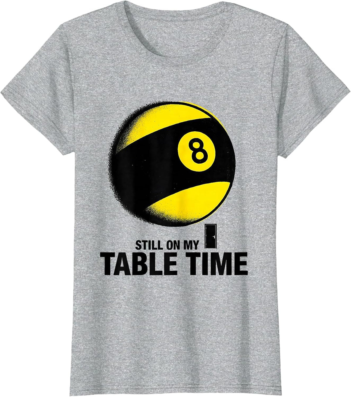 Still On My Table Time Funny Billiards Pool Player Gift T-Shirt - Heather Grey