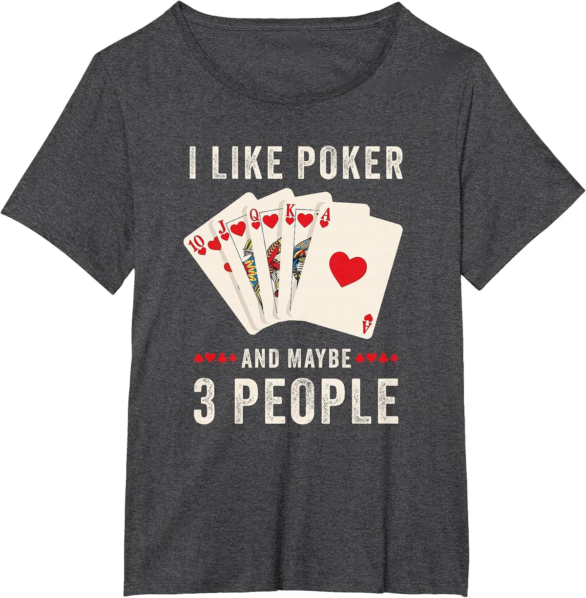 I Like Poker and Maybe 3 People T-Shirt - Dark Heather Grey