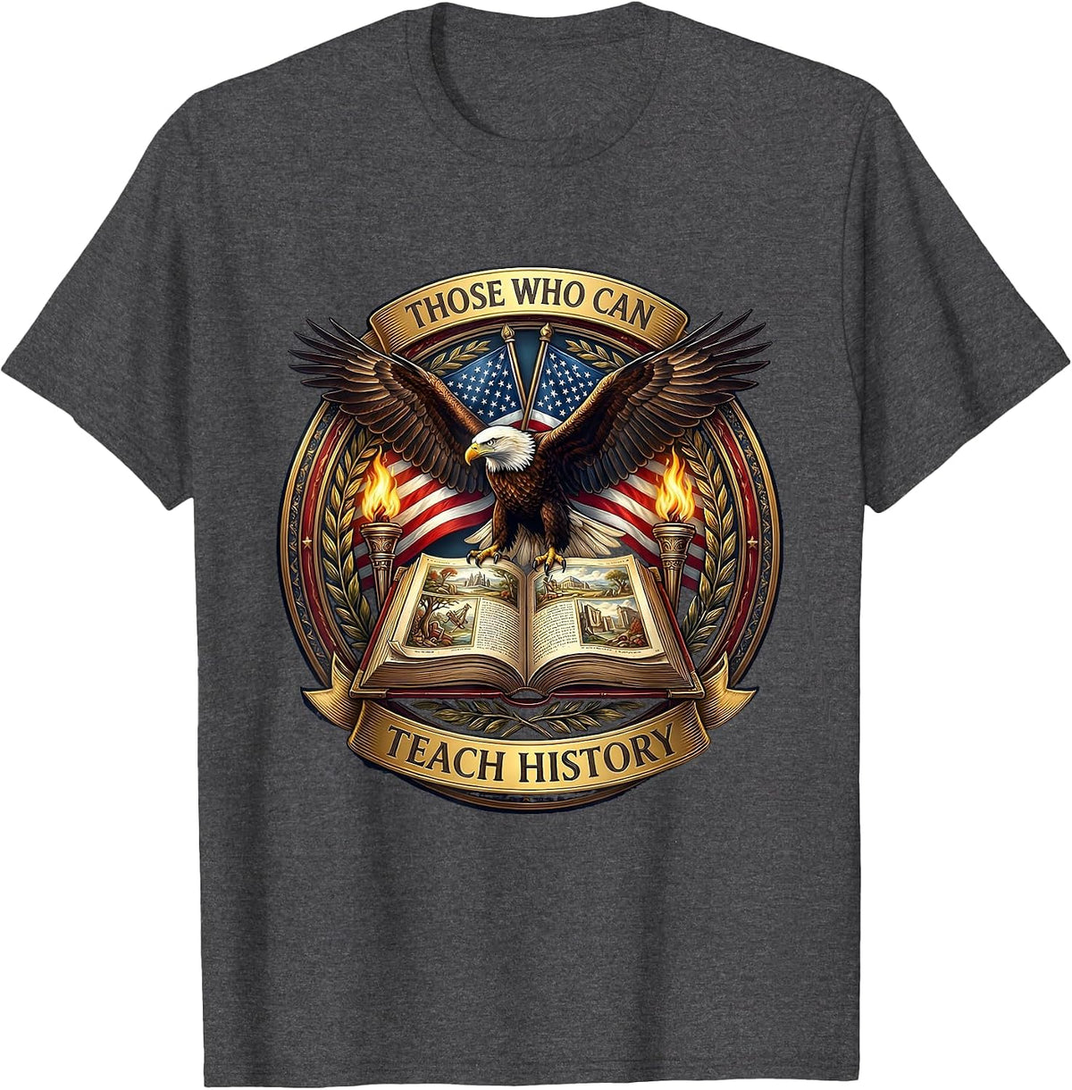 Those Who Can Teach History Educator Design T-Shirt - Dark Heather Grey