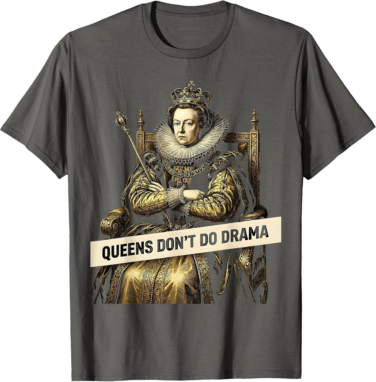 Queens Don't Do Drama Royalty Princess Design T-Shirt - Asphalt Grey