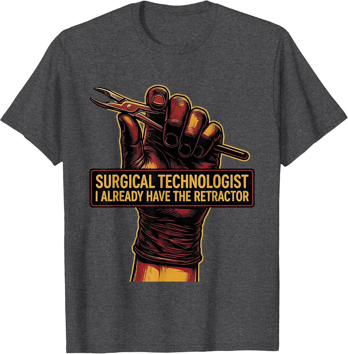 Surgical Technologist, I Already Have The Retractor Tattoo T-Shirt - Dark Heather Grey