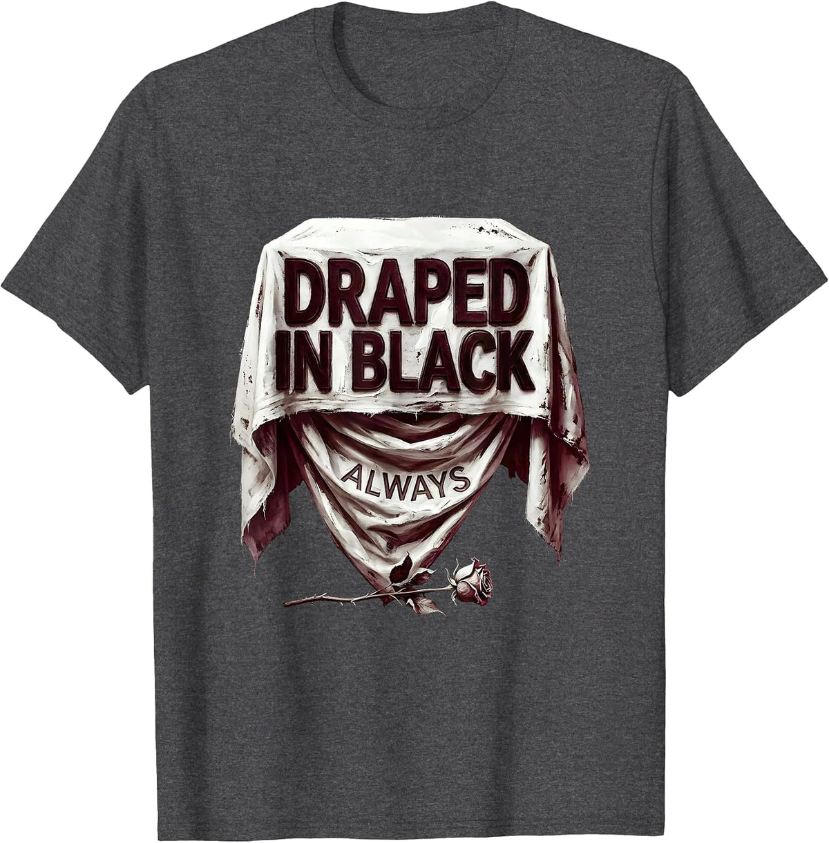 Men's Draped In Black Always Goth Dark Aesthetic Design T-Shirt - Dark Heather Grey