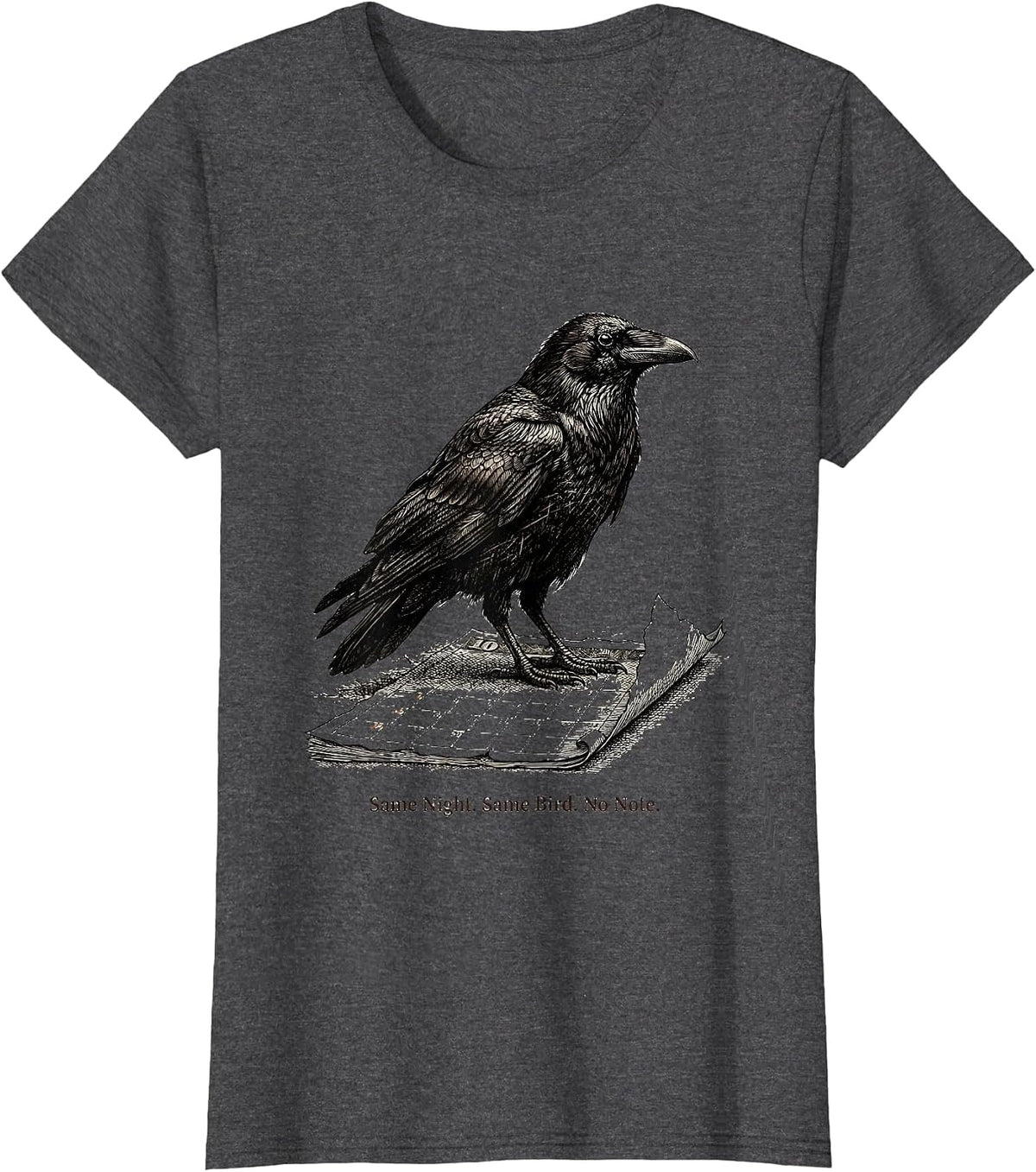 Women's Same Night Same Bird No Note Gothic Edgar Allan Poe Raven T-Shirt - Dark Heather Grey