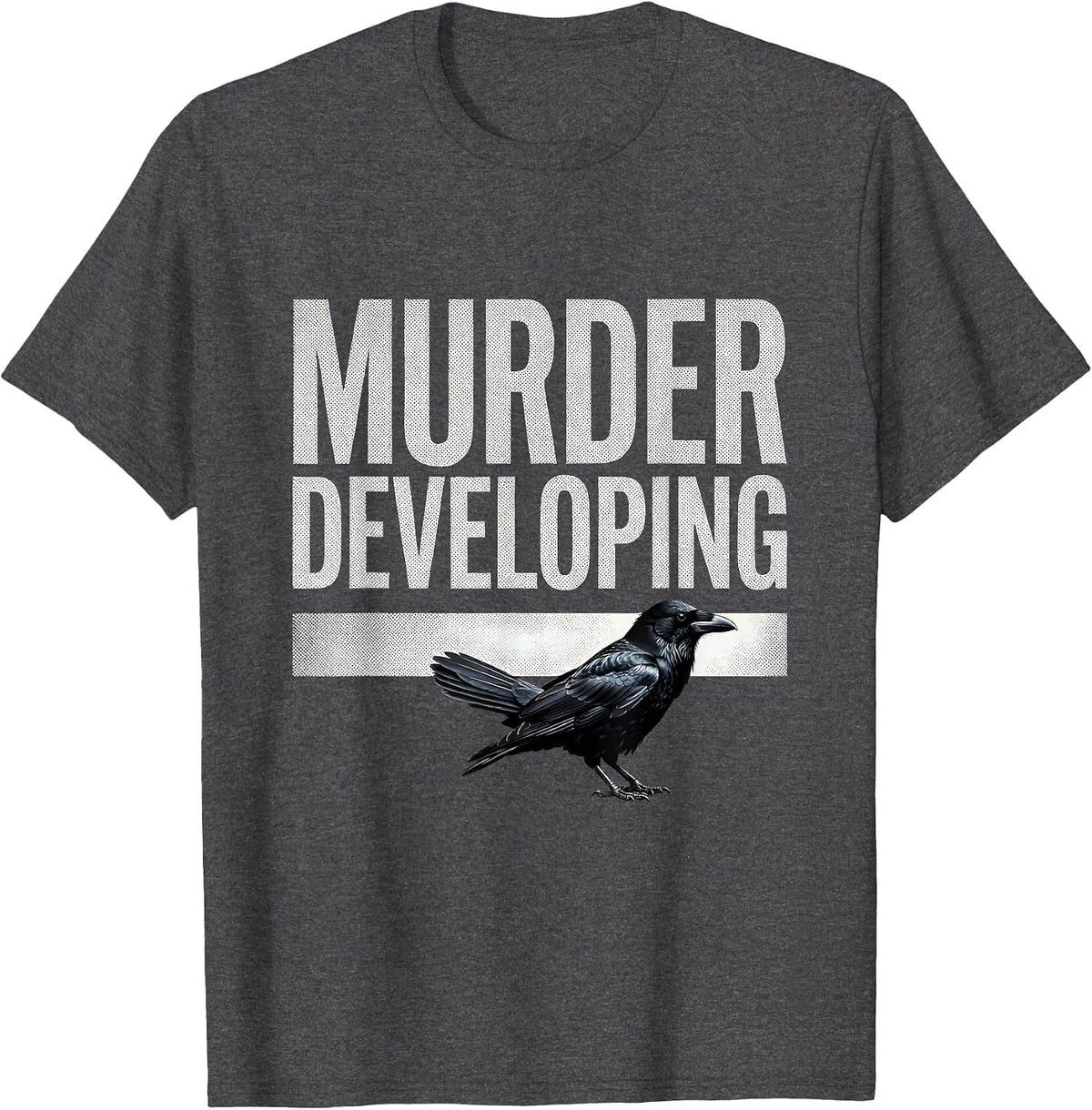 Men's Murder Developing Dark Humor Crow Raven Gothic Bird Lover T-Shirt - Dark Heather Grey
