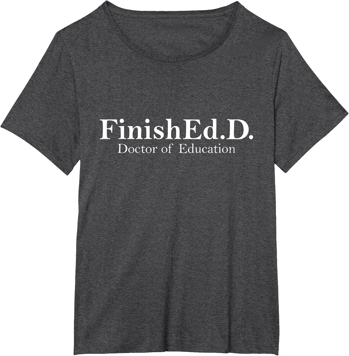 Doctor of Education Doctoral Degree 2026 Graduation EDD T-Shirt - Dark Heather Grey