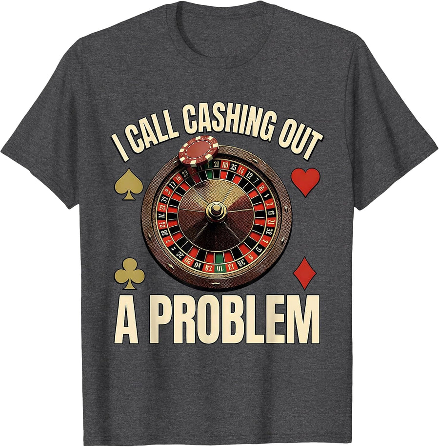 Men's I Call Cashing Out A Problem Funny Poker Player Casino Humor T-Shirt - Dark Heather Grey