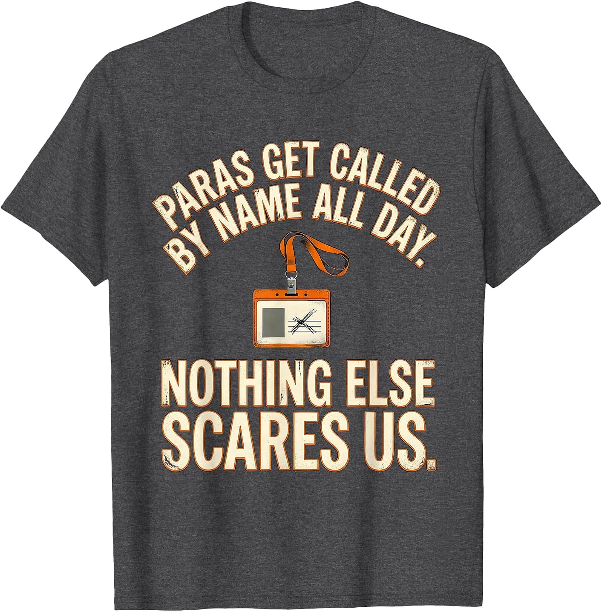 Men's Paras Get Called By Name All Day. Nothing Else Scares Us. T-Shirt - Dark Heather Grey