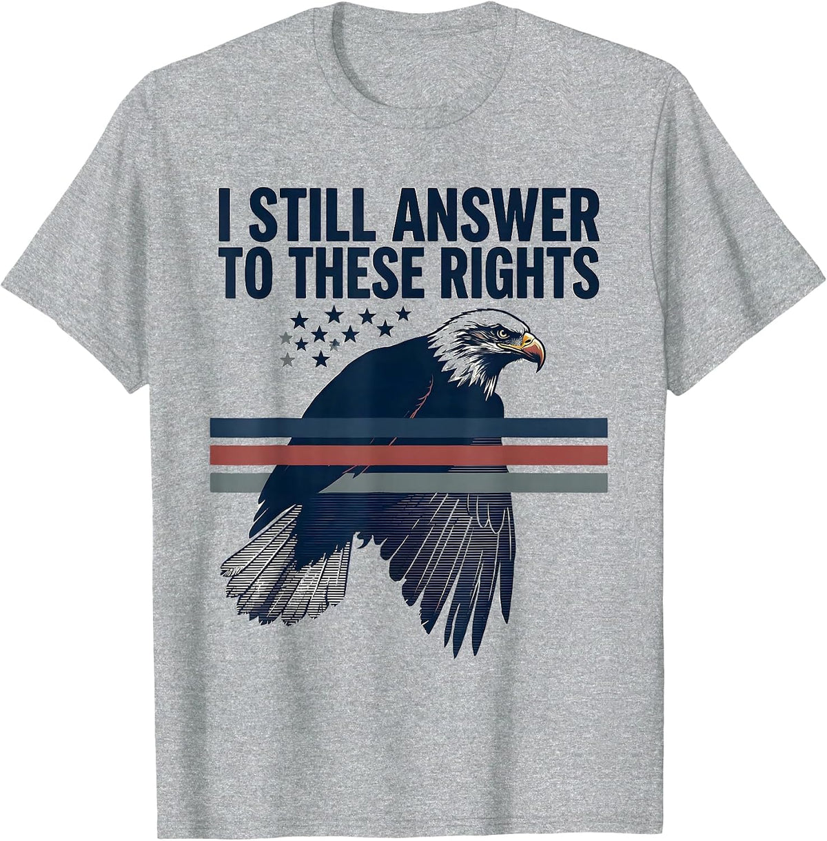 Men's I Still Answer To These Rights Vintage Patriotic Eagle Flag T-Shirt - Heather Grey