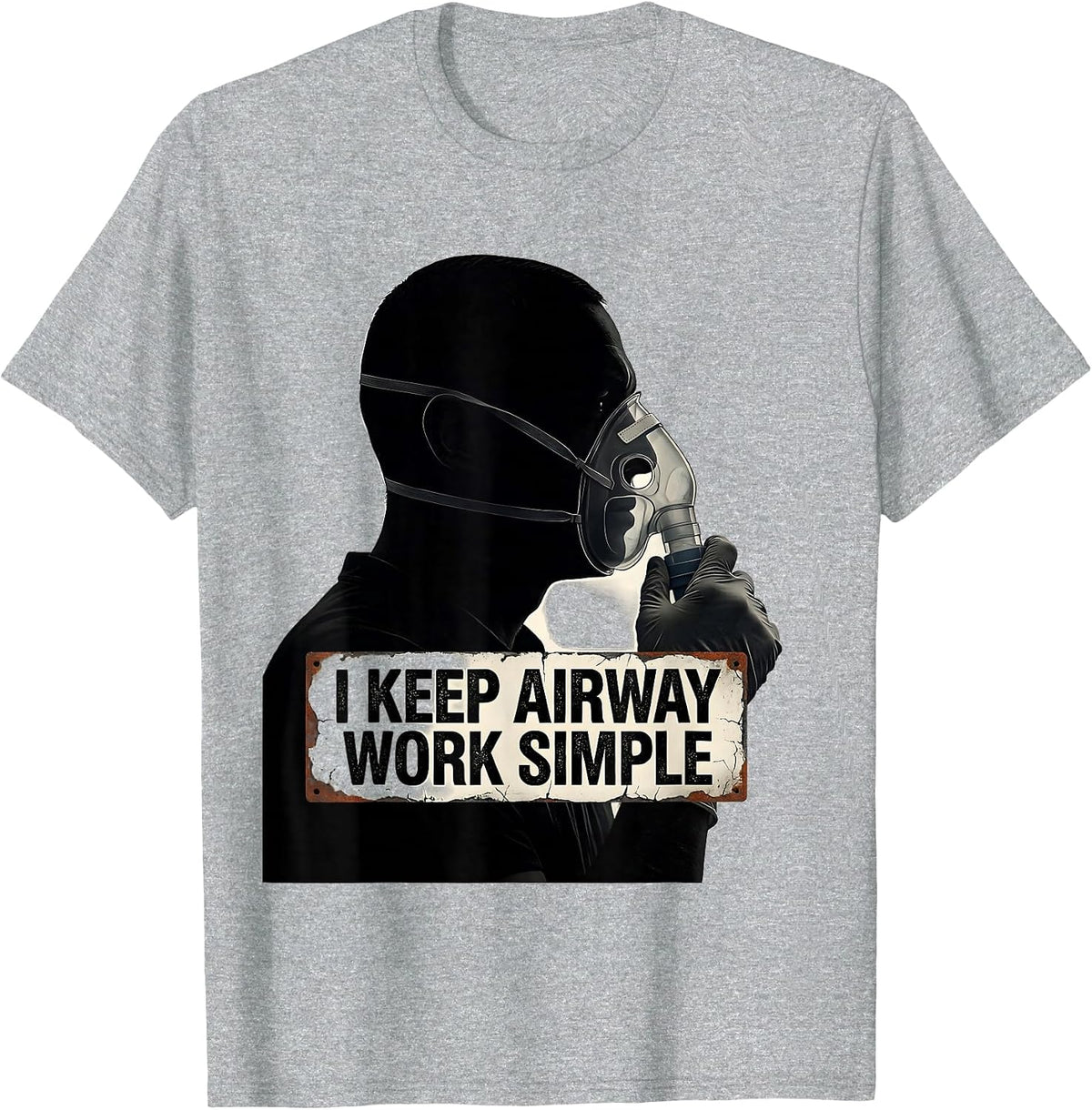 Men's I Keep Airway Work Simple Distressed Respiratory Therapist T-Shirt - Heather Grey