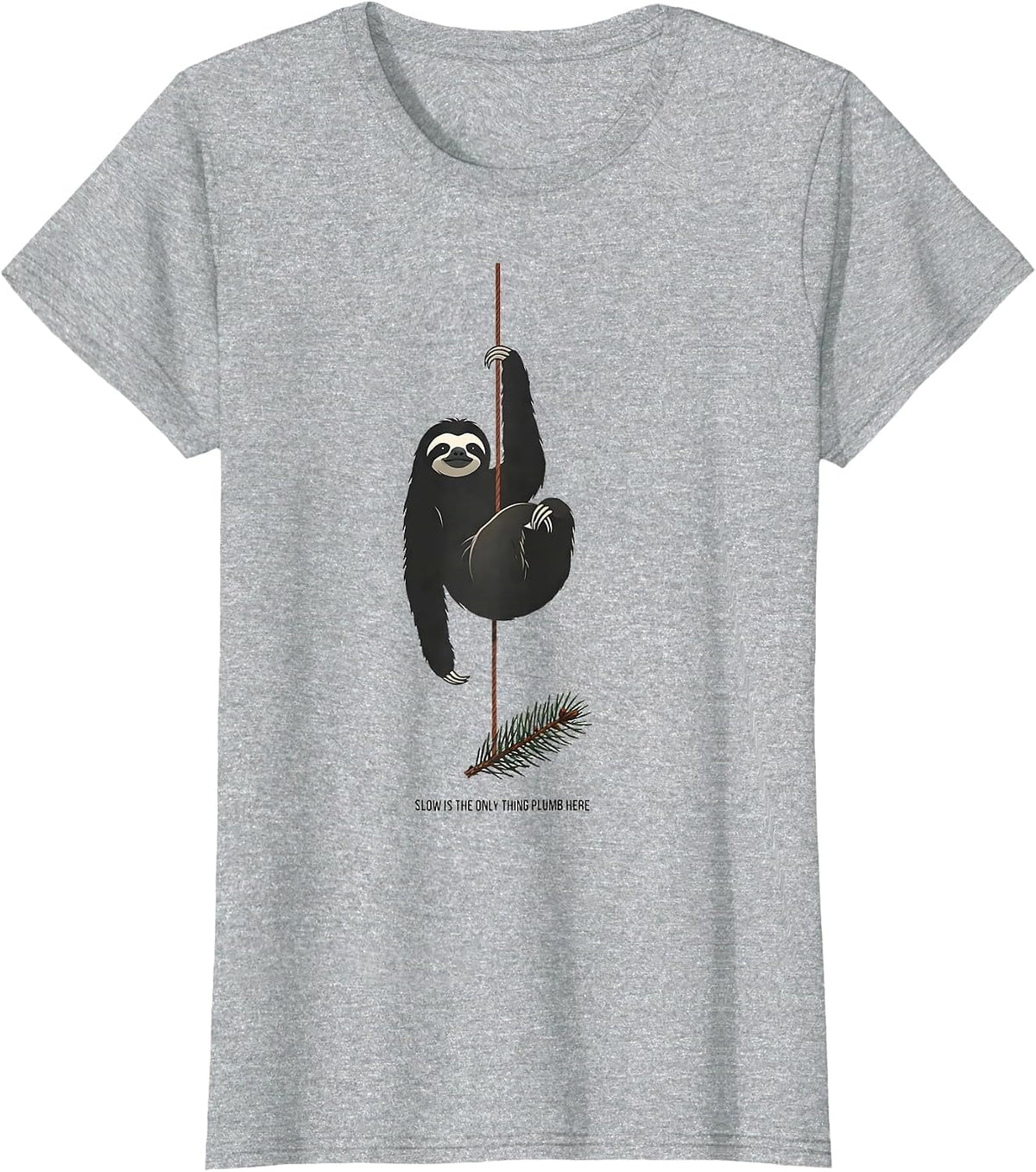 Slow Is The Only Thing Plumb Here Funny Sloth Lover T-Shirt - Heather Grey