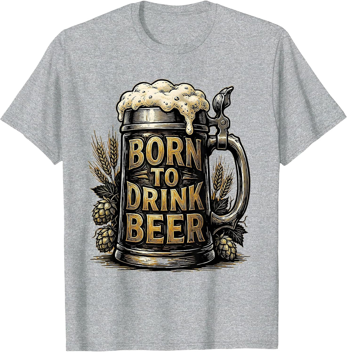 Men's Born to Drink Beer Funny Craft Beer Design T-Shirt - Heather Grey